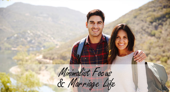 Minimalist Focus & Marriage Life